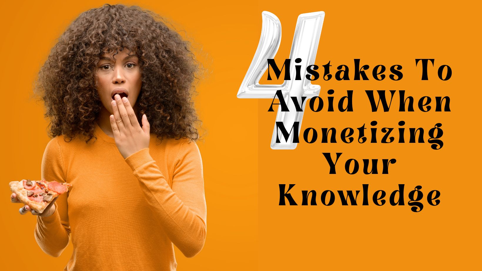 4 Mistakes To Avoid When Monetizing Your Knowledge