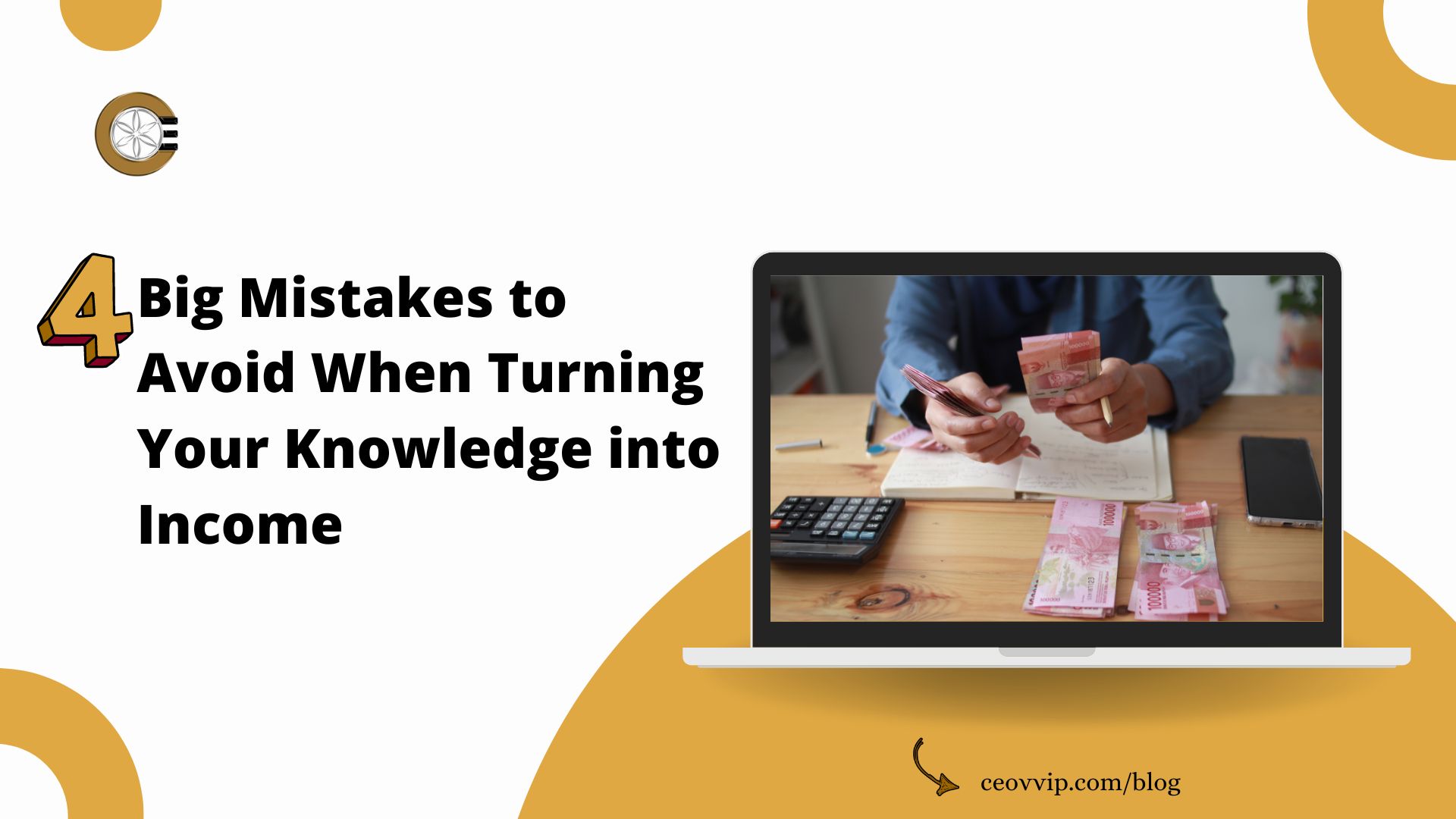 4 Big Mistakes to Avoid When Turning Your Knowledge into Income