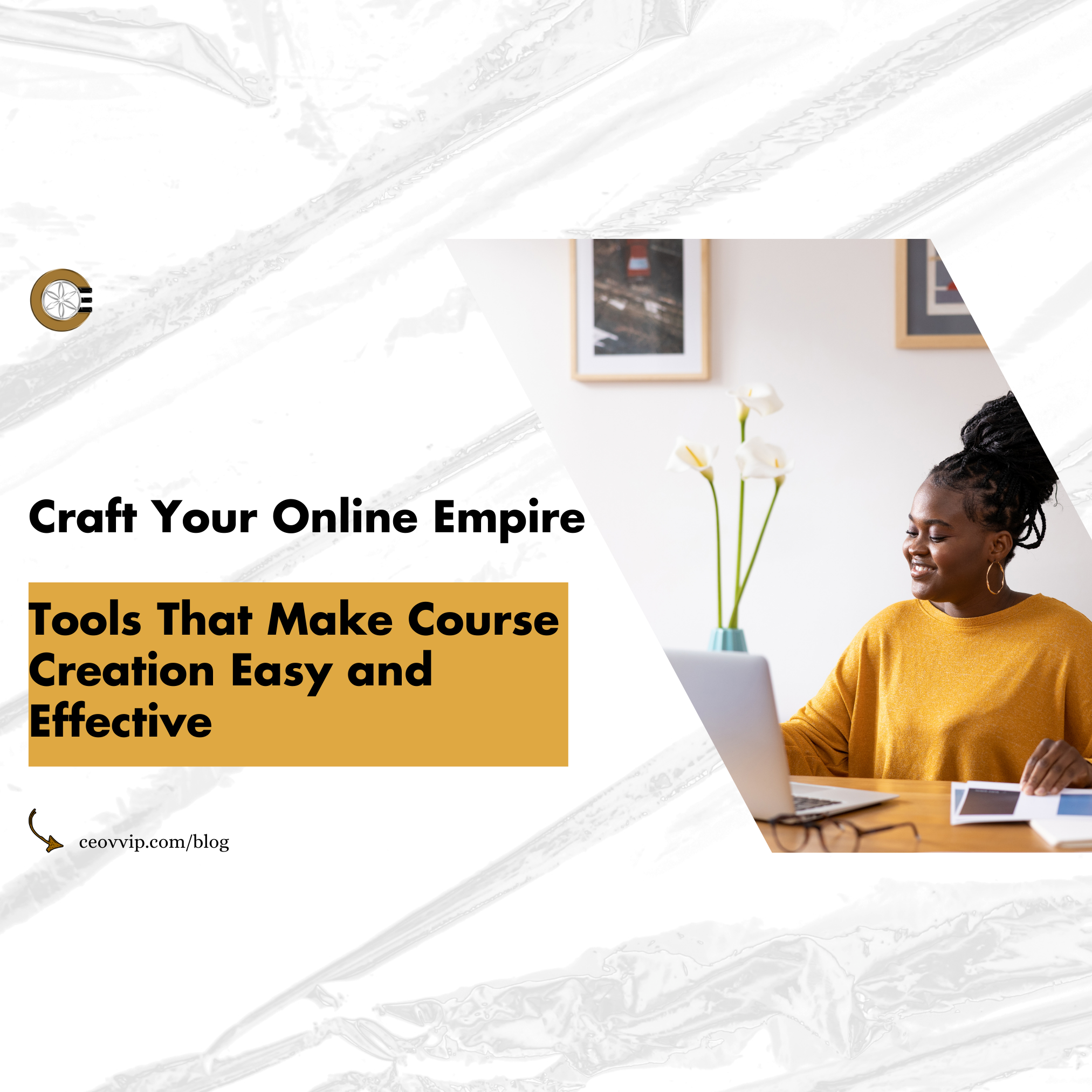 Craft Your Online Empire: Tools That Make Course Creation Easy and Effective