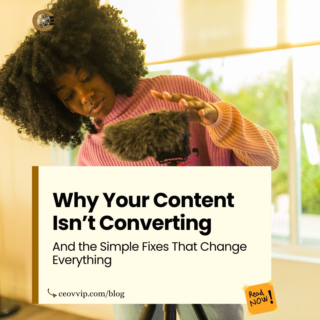 Why Your Content Isn’t Converting—And the Simple Fixes That Change Everything